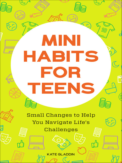 Title details for Mini Habits for Teens by Kate Gladdin - Available
